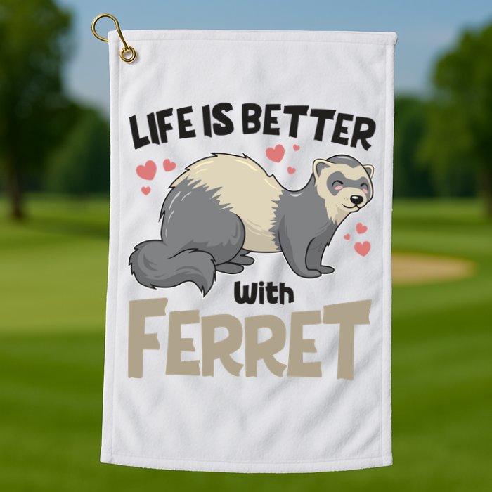 Funny Cute Life Is Better With Ferret Golf Towel