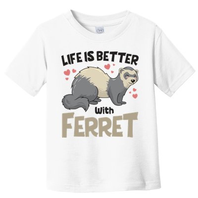 Funny Cute Life Is Better With Ferret Toddler T-Shirt