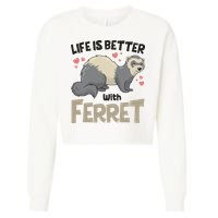 Funny Cute Life Is Better With Ferret Cropped Pullover Crew