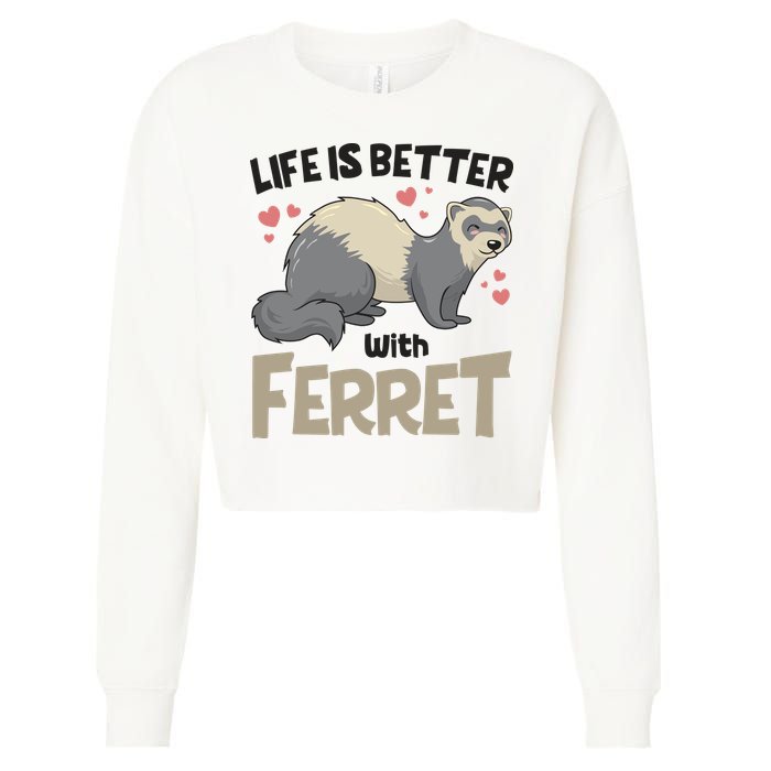 Funny Cute Life Is Better With Ferret Cropped Pullover Crew