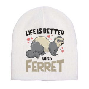 Funny Cute Life Is Better With Ferret Short Acrylic Beanie