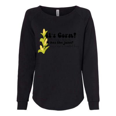 Funny Corn Lover Trendy It's Corn It Has The Juice Womens California Wash Sweatshirt