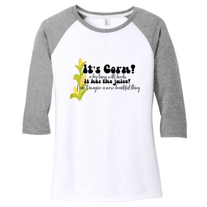 Funny Corn Lover Trendy It's Corn It Has The Juice Women's Tri-Blend 3/4-Sleeve Raglan Shirt