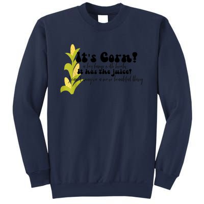 Funny Corn Lover Trendy It's Corn It Has The Juice Sweatshirt