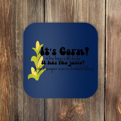 Funny Corn Lover Trendy It's Corn It Has The Juice Coaster