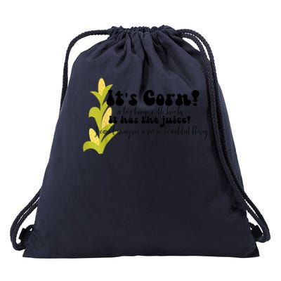 Funny Corn Lover Trendy It's Corn It Has The Juice Drawstring Bag