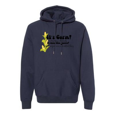 Funny Corn Lover Trendy It's Corn It Has The Juice Premium Hoodie