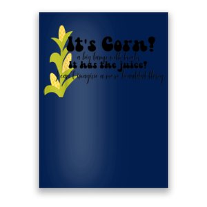 Funny Corn Lover Trendy It's Corn It Has The Juice Poster