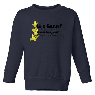 Funny Corn Lover Trendy It's Corn It Has The Juice Toddler Sweatshirt