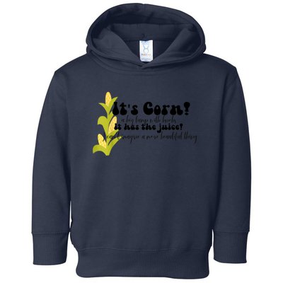 Funny Corn Lover Trendy It's Corn It Has The Juice Toddler Hoodie