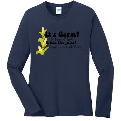 Funny Corn Lover Trendy It's Corn It Has The Juice Ladies Long Sleeve Shirt