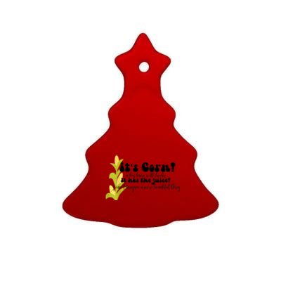 Funny Corn Lover Trendy It's Corn It Has The Juice Ceramic Tree Ornament