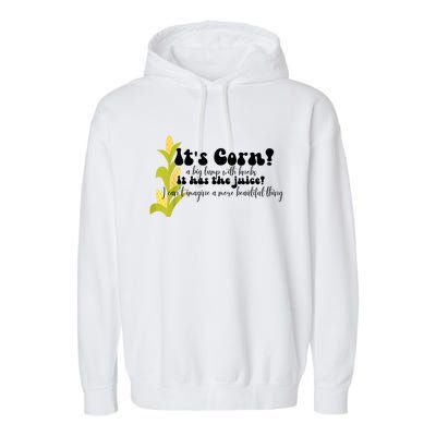 Funny Corn Lover Trendy It's Corn It Has The Juice Garment-Dyed Fleece Hoodie