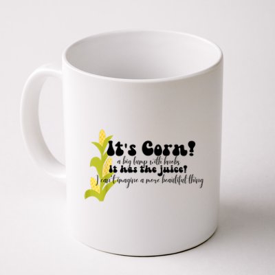 Funny Corn Lover Trendy It's Corn It Has The Juice Coffee Mug