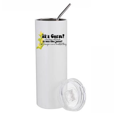 Funny Corn Lover Trendy It's Corn It Has The Juice Stainless Steel Tumbler