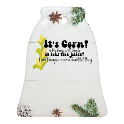 Funny Corn Lover Trendy It's Corn It Has The Juice Ceramic Bell Ornament