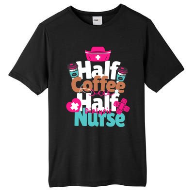 Funny Coffee Lover Quote Half Coffee Half Dialysis Nurse Gift Tall Fusion ChromaSoft Performance T-Shirt