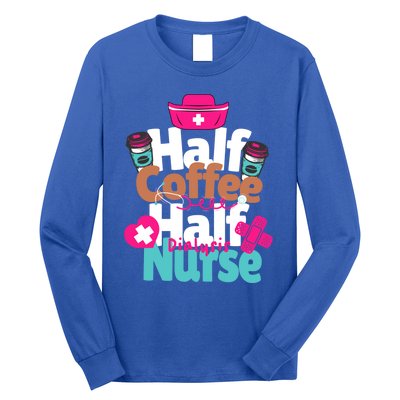 Funny Coffee Lover Quote Half Coffee Half Dialysis Nurse Gift Long Sleeve Shirt