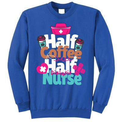 Funny Coffee Lover Quote Half Coffee Half Dialysis Nurse Gift Tall Sweatshirt