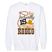 Funny Country Life Howdy This Actually Is My First Rodeo Garment-Dyed Sweatshirt