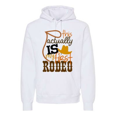 Funny Country Life Howdy This Actually Is My First Rodeo Premium Hoodie