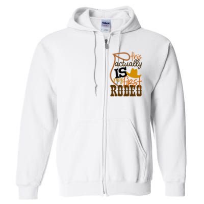 Funny Country Life Howdy This Actually Is My First Rodeo Full Zip Hoodie