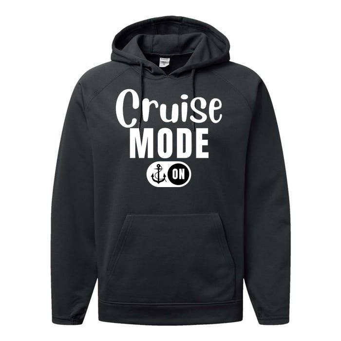 Funny Cruise Mode On Funny Cruise Ship Funny Cruise Vacation Cruise Mode On Performance Fleece Hoodie