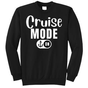 Funny Cruise Mode On Funny Cruise Ship Funny Cruise Vacation Cruise Mode On Sweatshirt