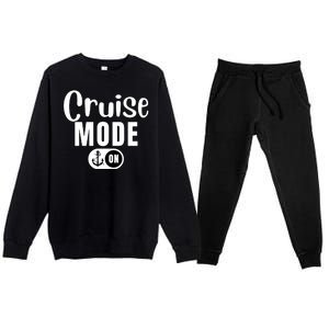 Funny Cruise Mode On Funny Cruise Ship Funny Cruise Vacation Cruise Mode On Premium Crewneck Sweatsuit Set