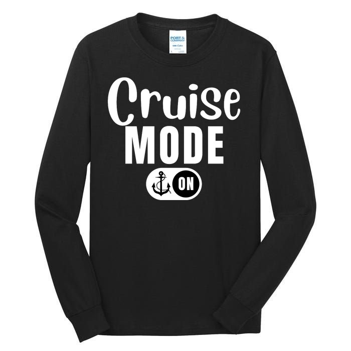 Funny Cruise Mode On Funny Cruise Ship Funny Cruise Vacation Cruise Mode On Tall Long Sleeve T-Shirt