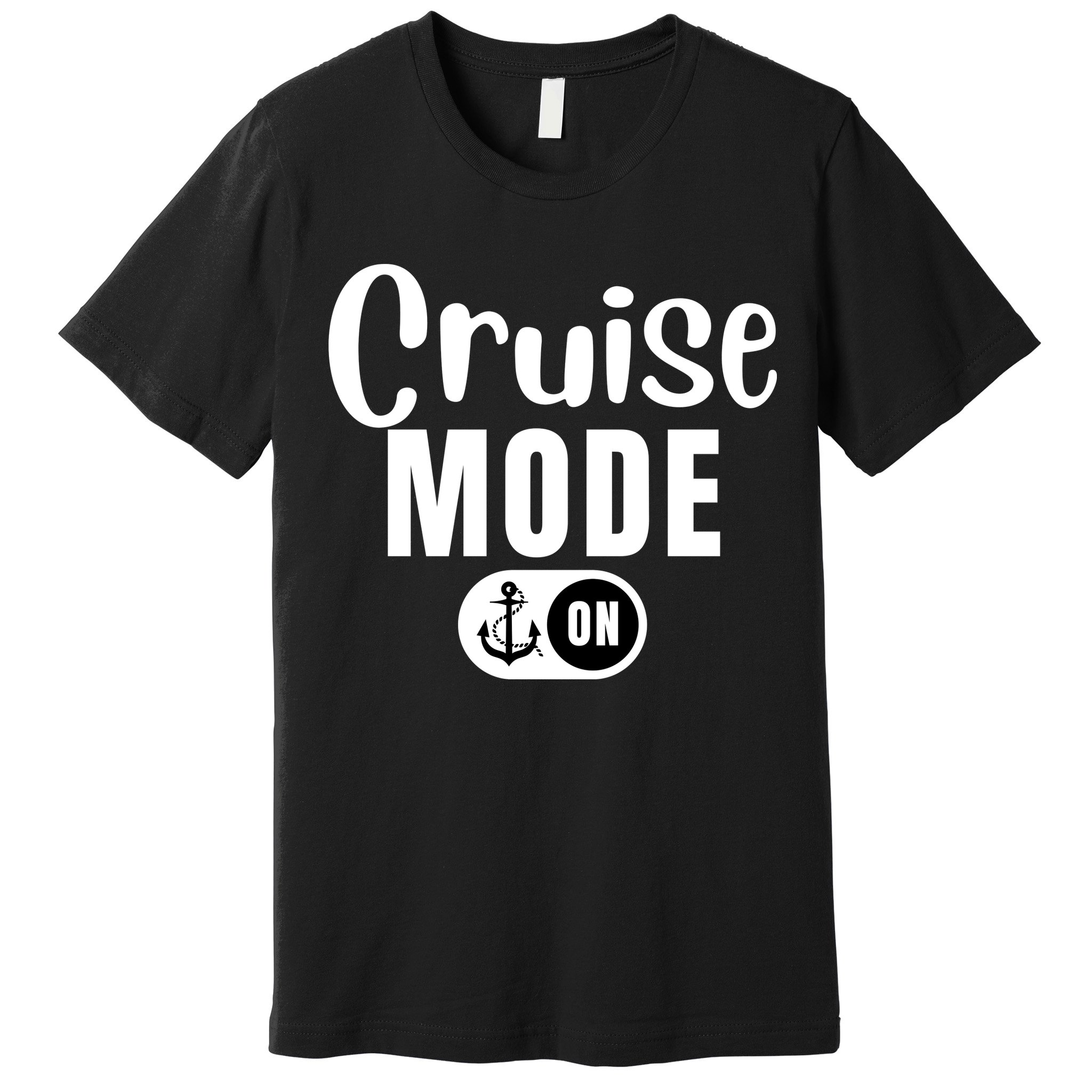 Funny Cruise Mode On Funny Cruise Ship Funny Cruise Vacation Cruise Mode On Premium T-Shirt