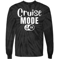 Funny Cruise Mode On Funny Cruise Ship Funny Cruise Vacation Cruise Mode On Tie-Dye Long Sleeve Shirt