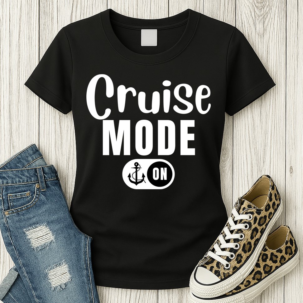 Funny Cruise Mode On Funny Cruise Ship Funny Cruise Vacation Cruise Mode On Womens T-Shirt