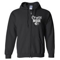 Funny Cruise Mode On Funny Cruise Ship Funny Cruise Vacation Cruise Mode On Full Zip Hoodie