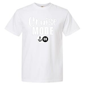 Funny Cruise Mode On Funny Cruise Ship Funny Cruise Vacation Cruise Mode On Garment-Dyed Heavyweight T-Shirt