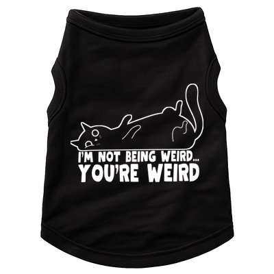 Funny Cat Meme Im Not Being Weird Youre Weird Cat Dad Mom Doggie Tank