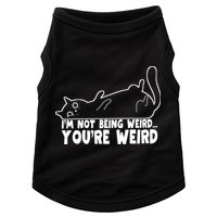 Funny Cat Meme Im Not Being Weird Youre Weird Cat Dad Mom Doggie Tank