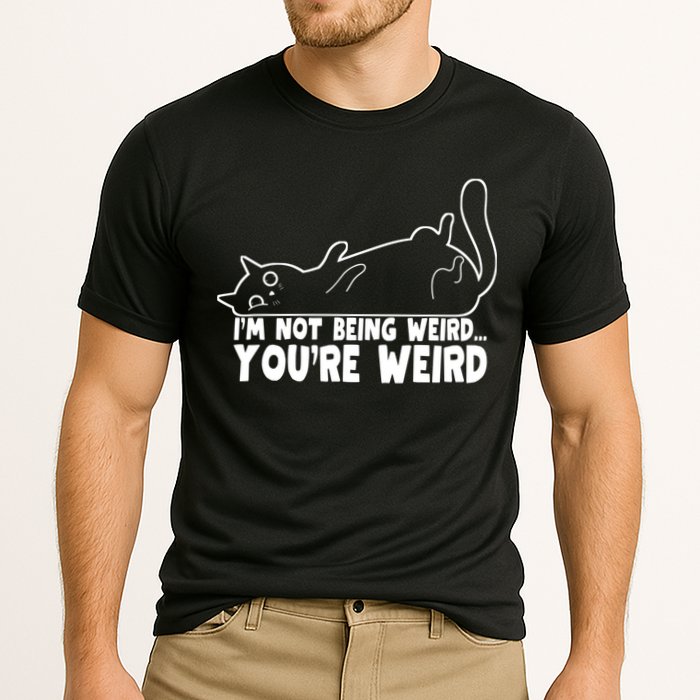 Funny Cat Meme Im Not Being Weird Youre Weird Cat Dad Mom Performance Shirt