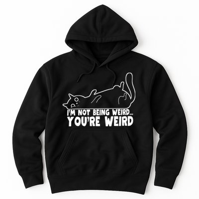 Funny Cat Meme Im Not Being Weird Youre Weird Cat Dad Mom Hoodie