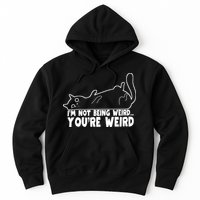 Funny Cat Meme Im Not Being Weird Youre Weird Cat Dad Mom Hoodie