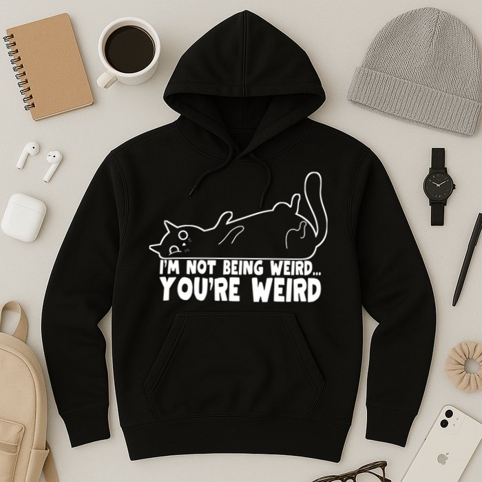 Funny Cat Meme Im Not Being Weird Youre Weird Cat Dad Mom Hoodie