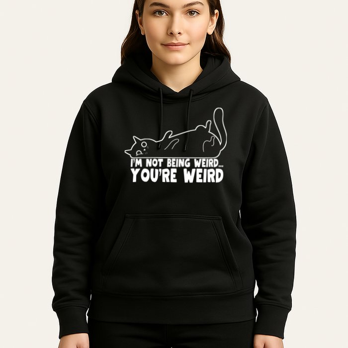 Funny Cat Meme Im Not Being Weird Youre Weird Cat Dad Mom Hoodie