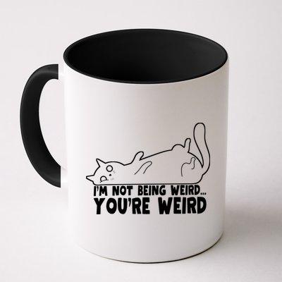 Funny Cat Meme Im Not Being Weird Youre Weird Cat Dad Mom Mug