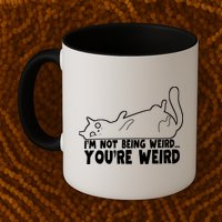 Funny Cat Meme Im Not Being Weird Youre Weird Cat Dad Mom Mug