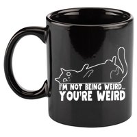 Funny Cat Meme Im Not Being Weird Youre Weird Cat Dad Mom 11oz C Handle Ceramic Mug