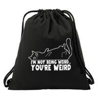 Funny Cat Meme Im Not Being Weird Youre Weird Cat Dad Mom Drawstring Bag
