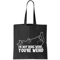 Funny Cat Meme Im Not Being Weird Youre Weird Cat Dad Mom Bag