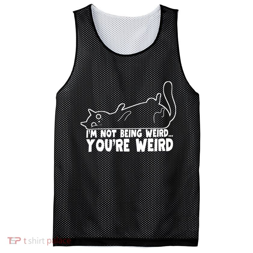Funny Cat Meme Im Not Being Weird Youre Weird Cat Dad Mom Mesh Reversible Basketball Jersey Tank