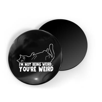 Funny Cat Meme Im Not Being Weird Youre Weird Cat Dad Mom Magnet