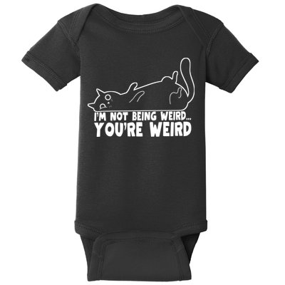 Funny Cat Meme Im Not Being Weird Youre Weird Cat Dad Mom Baby Bodysuit